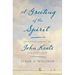 A Greeting of the Spirit: Selected Poetry of John Keats with Commentaries