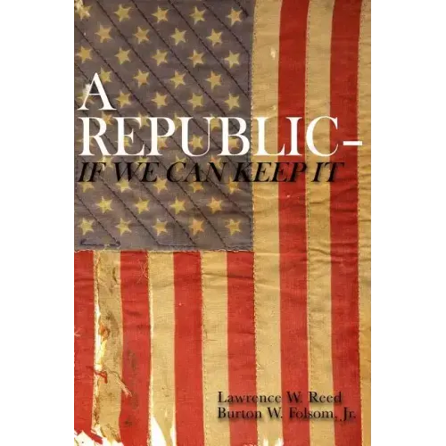 A Republic--If We Can Keep It