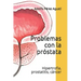 Problemas con la próstata: Hipertrofia, prostatitis, cáncer