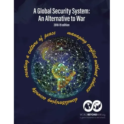 A Global Security System: An Alternative to War (2018-19 Edition)