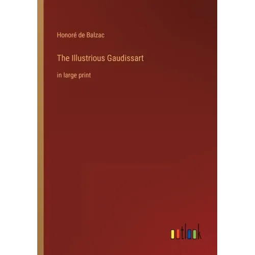 The Illustrious Gaudissart: in large print
