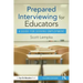 Prepared Interviewing for Educators: A Guide for Seeking Employment