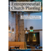 Entrepreneurial Church Planting: Engaging Business and Mission for Marketplace Transformation