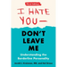 I Hate You--Don't Leave Me: Third Edition: Understanding the Borderline Personality