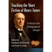Teaching the Short Fiction of Henry James: Critical and Pedagogical Essays