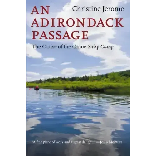 An Adirondack Passage: The Cruise of the Canoe Sairy Gamp