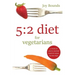 5: 2 diet for vegetarians: 4 weeks of calorie-counted meals and recipes for fast days