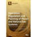 Operation, Regulation and Planning of Power and Natural Gas Systems