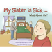 My Sister is Sick, What About Me?