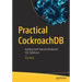 Practical Cockroachdb: Building Fault-Tolerant Distributed SQL Databases