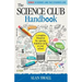 The Science Club Handbook: The Complete Blueprint for Opening Science Club at Your School