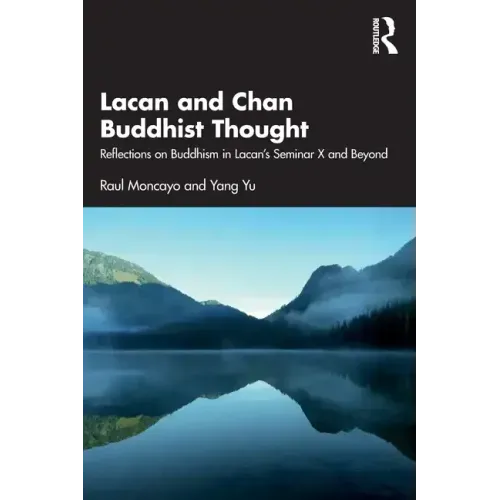 Lacan and Chan Buddhist Thought: Reflections on Buddhism in Lacan's Seminar X and Beyond