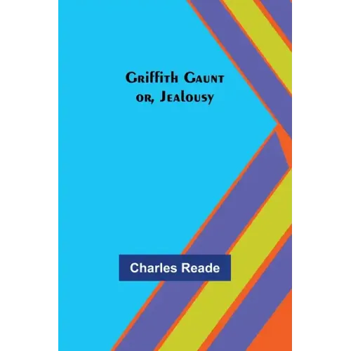 Griffith Gaunt; or, Jealousy