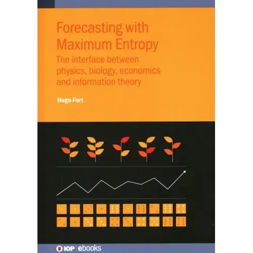 Forecasting with Maximum Entropy: The interface between physics, biology, economics and information theory