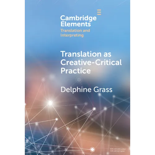 Translation as Creative-Critical Practice
