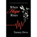 When Hope Rises: A true story of death, unwavering faith, and victorious resurrection