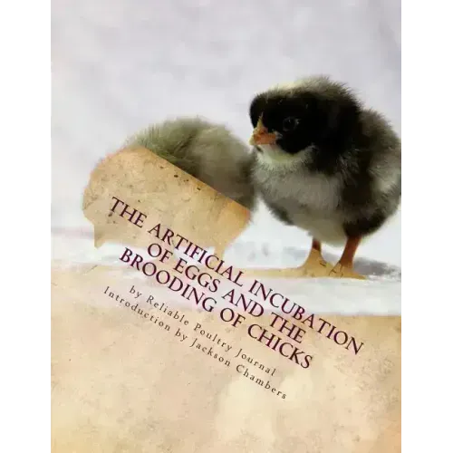 The Artificial Incubation of Eggs and the Brooding of Chicks