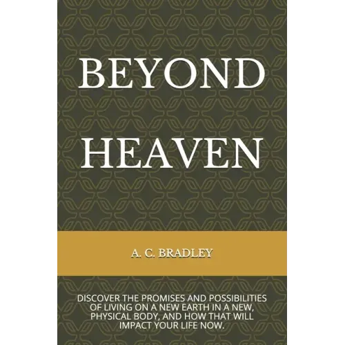 Beyond Heaven: Discover the Promises and Possibilities of Living on Christ's New Earth.