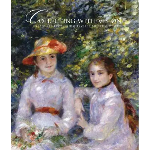 Collecting with Vision: Treasures from the Chrysler Museum of Art