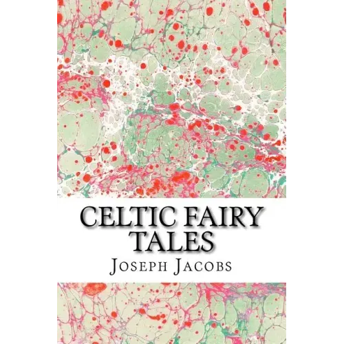 Celtic Fairy Tales: (Joseph Jacobs Classics Collection)
