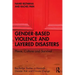 Gender-Based Violence and Layered Disasters: Place, Culture and Survival