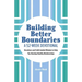 Building Better Boundaries: A 52-Week Devotional: Devotions and Faith-Guided Wisdom to Help You Develop Healthy Relationships