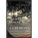 The Ancient Bones of Ceremony: Remembering the Heartfelt Ways