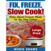 Make Ahead Freezer Meals for the Slow Cooker ***Large Print Edition***: Fix, Freeze, and Slow Cook!