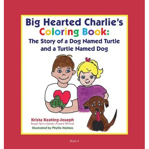 Big-Hearted Charlie's Coloring Book: The Story of a Dog Named Turtle and a Turtle Named Dog