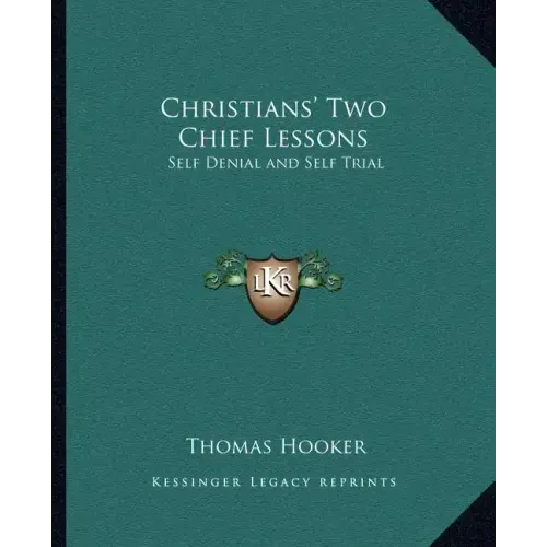 Christians' Two Chief Lessons: Self Denial and Self Trial