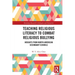 Teaching Religious Literacy to Combat Religious Bullying: Insights from North American Secondary Schools
