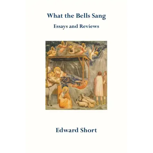 What the Bells Sang. Essays and Reviews