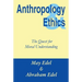 Anthropology & Ethics: The Quest for Moral Understanding