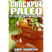 Crockpot Paleo: Easy & Delicious Paleo Slow Cooker Meals