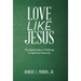 Love Like Jesus: The Beatitudes: a Pathway to Spiritual Maturity
