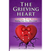 The Grieving Heart - Dealing with Death: Finding Your Way After a Loss