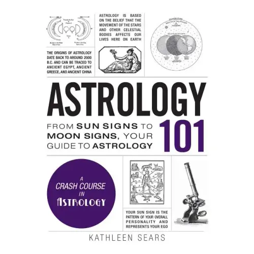 Astrology 101: From Sun Signs to Moon Signs, Your Guide to Astrology