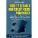 How to Legally Rob Credit-Card Companies: Get Out of Debt Faster, Raise Your Credit Score, and Finally Live Free!