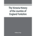 The Victoria history of the counties of England Yorkshire