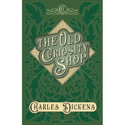 The Old Curiosity Shop: With Appreciations and Criticisms By G. K. Chesterton