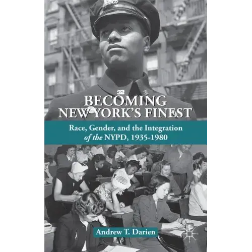 Becoming New York's Finest: Race, Gender, and the Integration of the Nypd, 1935-1980