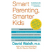 Smart Parenting, Smarter Kids: The One Brain Book You Need to Help Your Child Grow Brighter, Healthier, and Happier