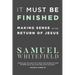 It Must Be Finished: Making Sense of the Return of Jesus