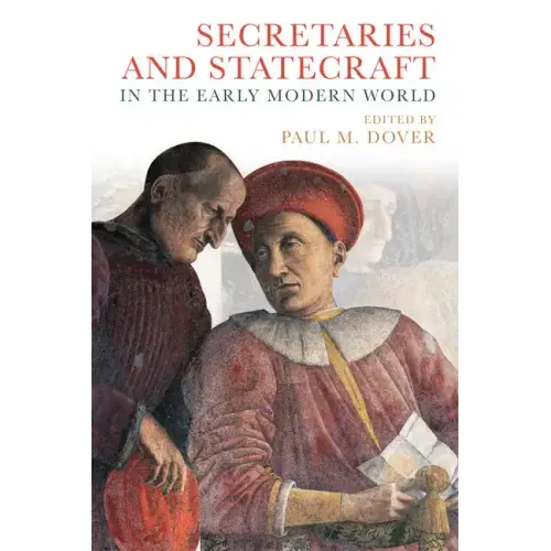 Secretaries and Statecraft in the Early Modern World