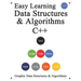 Easy Learning Data Structures & Algorithms C++: Graphic Data Structures & Algorithms