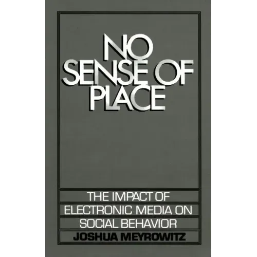 No Sense of Place: The Electronic Media on Social Behavior