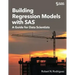 Building Regression Models with SAS: A Guide for Data Scientists