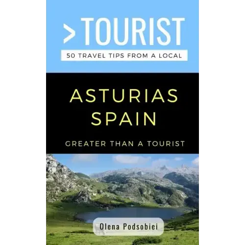 Greater Than a Tourist- Asturias Spain: 50 Travel Tips from a Local
