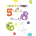 coloring book and arithmetic: The coloring and math book for children from number 1 to number 10 is for kindergarten children from 3 to 5 years old