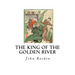 The King of the Golden River: The Black Brothers - A Legend of Stiria
